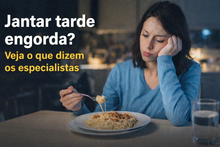Jantar Tarde Engorda? Veja o Que Dizem os Especialistas